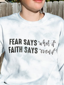 FEAR SAYS WHAT IF, FAITH SAYS EVEN IF: Pearl grey crew neck sweatshirt