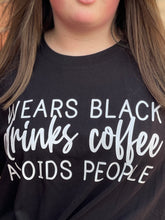 Load image into Gallery viewer, WEARS BLACK, DRINKS COFFEE, AVOIDS PEOPLE
